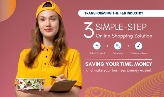 Transforming the F&B Industry: KimEcopak's 3-Simple-Step Shopping Journey, Saving You Time, Money & Making Your Life Easier